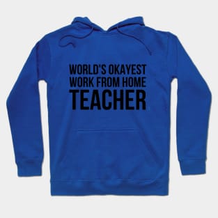 Worlds Okayest Work From Home Teacher Hoodie